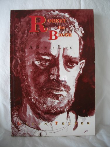 Stock image for Robert the Bruce: A Scots Life (Scots Legends) for sale by AwesomeBooks