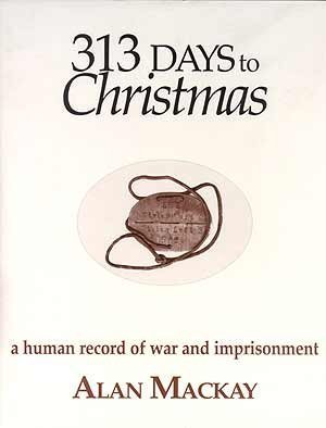 Beispielbild fr 313 Days to Christmas: A Human Record of War and Imprisonment zum Verkauf von WorldofBooks