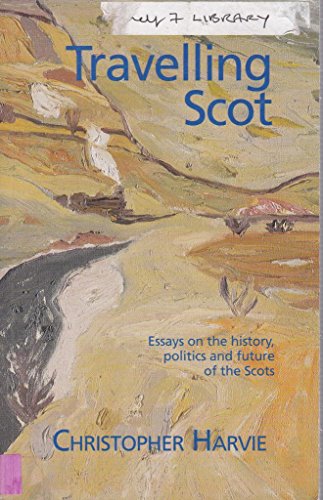 Beispielbild fr Travelling Scot: Essays on the History, Politics and Future of the Scots zum Verkauf von AwesomeBooks