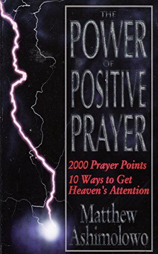 9781874646129: Power of Positive Prayer: 2000 Prayer Points - 10 Ways to Get Heaven's Attention v. 1