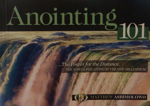 Anointing 101 (9781874646273) by Matthew Ashimolowo