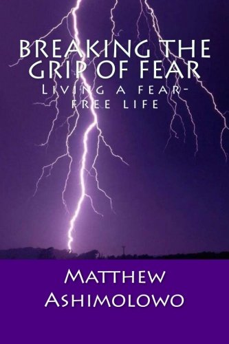 Stock image for Breaking the grip of fear: Living a fear-free life (The Journey to Significance Series) for sale by -OnTimeBooks-