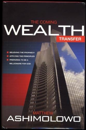 9781874646709: The Coming Wealth Transfer: Believing the Prophecy, Applying the Principles, Preparing to Be a Milli