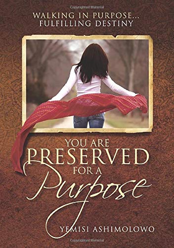 Beispielbild fr You are preserved for a purpose: Walking in Purpose.Fulfilling Destiny zum Verkauf von Revaluation Books