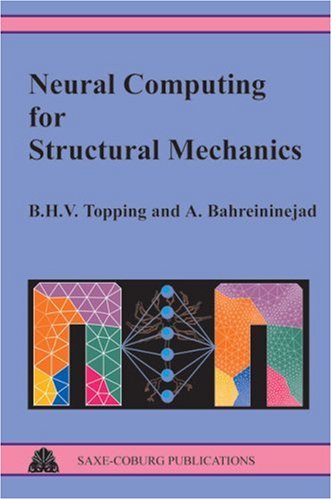 Stock image for Neural Computing for Structural Mechanics Topping, B. H. V. and Bahreininejad, A. for sale by Librairie Parrsia