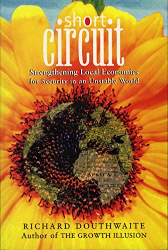 Beispielbild fr Short Circuit: Strengthening Local Economies for Security in An Unstable World zum Verkauf von Anybook.com