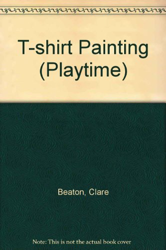 9781874687047: T Shirt Painting Playtime