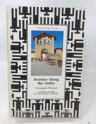 Stock image for Journey Along the Andes: From Bolivia, Through Peru and Ecuador, to Colombia (Travellers' Tales) for sale by AwesomeBooks