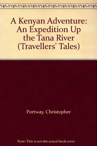 Beispielbild fr A Kenyan Adventure: An Expedition Up the Tana River (Travellers' Tales) zum Verkauf von AwesomeBooks