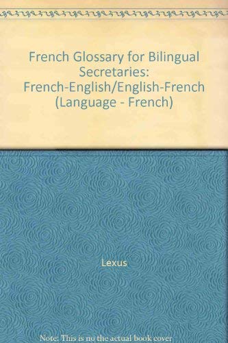 French-English Glossary: Bilingual Secretaries (Language - French) (9781874687238) by Unknown