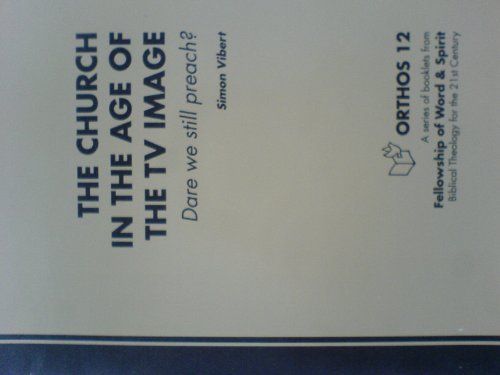 Church in the Age of the TV Image: Dare We Still Preach? (Orthos S.) (9781874694014) by Simon Vibert