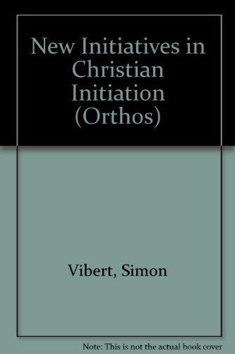 New Initiatives In Christian Initiation (9781874694069) by Simon Vibert