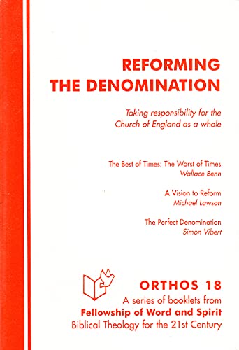 Reforming the Denomination: Taking Responsibility for the Church of England as a Whole (Orthos) (9781874694076) by Benn, Wallace; Lawson, Michael; Vibert, Simon