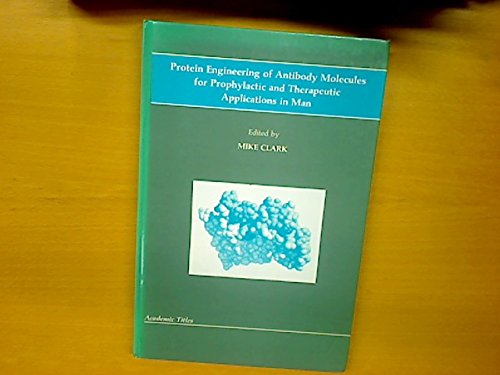 9781874695004: Protein Engineering of Antibody Molecules for Prophylactic and Therapeutic Applications in Man