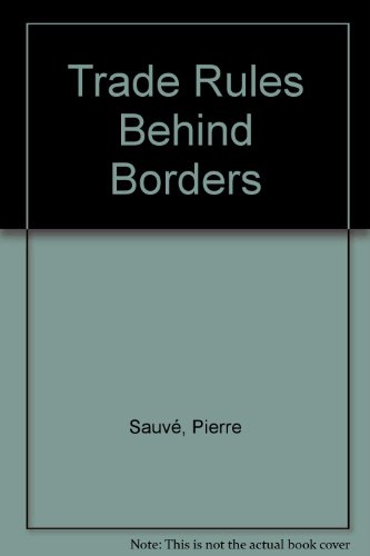 Beispielbild fr Trade Rules Behind Borders: Essays on Services, Investment and the New Trade Agenda zum Verkauf von Anybook.com