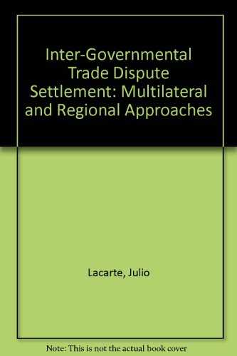 Beispielbild fr Inter-Governmental Trade Dispute Settlement: Multilateral and Regional Approaches zum Verkauf von medimops
