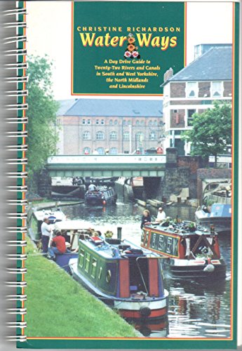 Stock image for Water Ways: A Day Drive Guide to Twenty-two Rivers and Canals in South and West Yorkshire, the North Midlands and Lincolnshire for sale by WorldofBooks