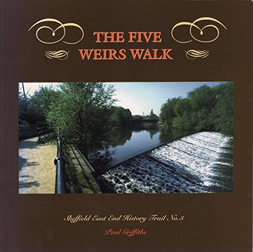 The Five Weirs Walk (Sheffield East End History Trail) (No. 3) (9781874718277) by Paul Griffiths