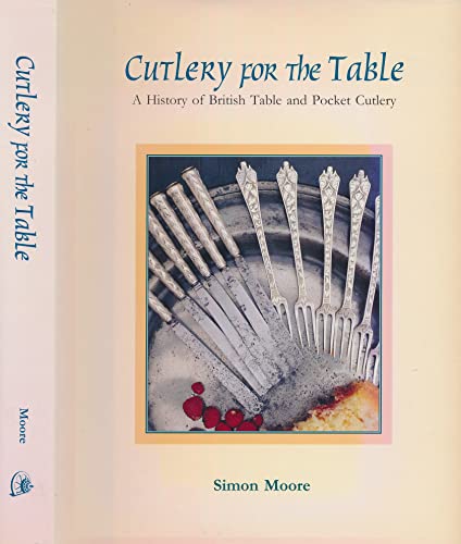 Beispielbild fr Cutlery for the Table: A History of British Table and Pocket Cutlery zum Verkauf von WorldofBooks