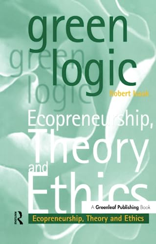 Beispielbild fr Green Logic: Ecopreneurship, Theory and Ethics zum Verkauf von WorldofBooks