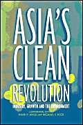 Stock image for Asia's Clean Revolution: Industry, Growth and the Environment for sale by Wonder Book