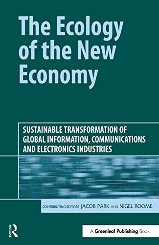 Ecology of the New Economy: Sustainable Transformation of Global Information Communication and El...