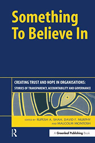 Beispielbild fr Something to Believe In: Creating Trust and Hope in Organisations: Stories of Transparency, Accountability and Governance zum Verkauf von AwesomeBooks