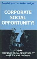 Corporate Social Opportunity!: Seven Steps to Make Corporate Social Responsibility Work for your Business (9781874719847) by Grayson, David; Hodges, Adrian