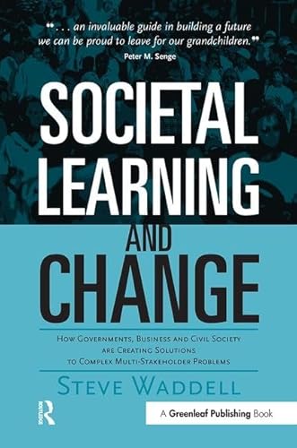 Stock image for Societal Learning and Change: How Governments, Business and Civil Society are Creating Solutions to Complex Multi-Stakeholder Problems for sale by HPB-Red