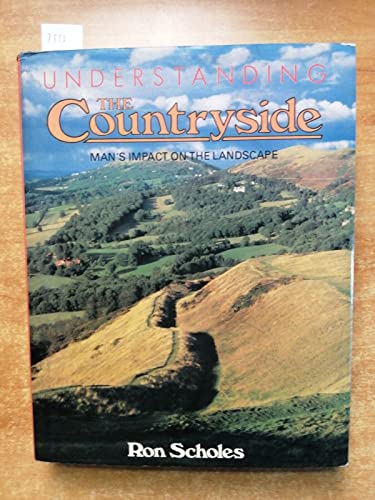 Beispielbild fr Understanding the Countryside: Man's Impact on the Landscape zum Verkauf von WorldofBooks