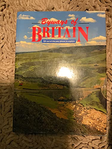 9781874723356: Byways of Britain: Your Guide to 100 Out of the Way Places