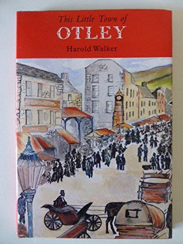 9781874724162: This Little Town of Otley