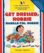 Beispielbild fr Get Dressed Robbie/Habille-toi, Robbie (I Can Read French) (I Can Read French and English) zum Verkauf von AwesomeBooks