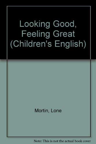 Looking Good, Feeling Great (Children's English) (9781874735168) by Martineau, Susan; Morton, Lone; Comfort, Louise