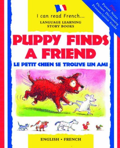 Stock image for Puppy Finds a Friend/Le Petit Chien se Trouve un Ami (I Can Read French) (I Can Read French and English) (I Can Read French S.) for sale by WorldofBooks