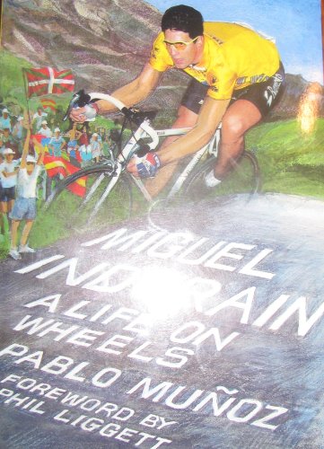 Stock image for Miguel Indurain: A Life on Wheels for sale by WorldofBooks