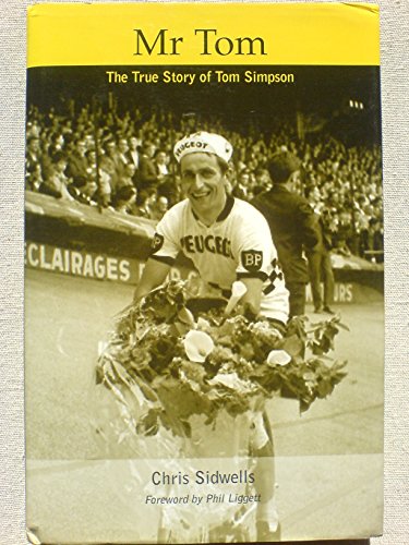 Beispielbild fr Mr. Tom: The True Story of Tom Simpson zum Verkauf von WorldofBooks