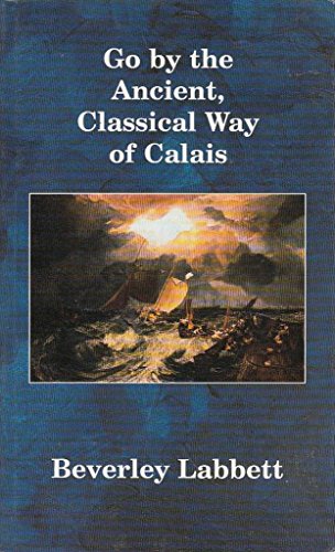 Stock image for Go by the Ancient, Classical Way of Calais for sale by ThriftBooks-Dallas