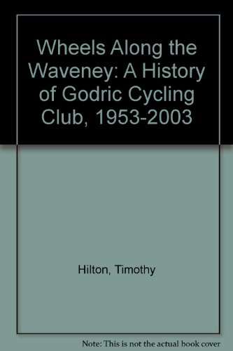 Beispielbild fr Wheels Along the Waveney: A History of Godric Cycling Club, 1953-2003 zum Verkauf von WeBuyBooks