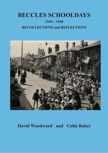 Stock image for BECCLES SCHOOLDAYS 1930-1948; Recollections and Reflections for sale by C & J Read - Books