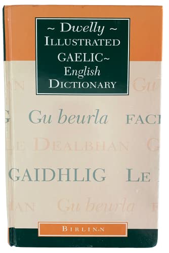 The Illustrated Gaelic - English Dictionary. Faclair Gaidhlig agus Beurla le Dealbhan. To which is prefixed a concise Gaelic Grammar - Dwelly, Edward