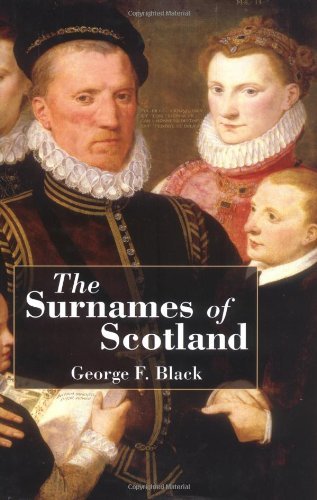 THE SURNAMES OF SCOTLAND: THEIR ORIGIN, MEANING, AND HISTORY. - Black, George F.
