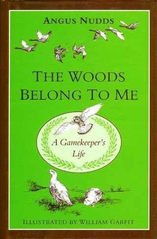 Stock image for The Woods Belong to Me: A Gamekeeper's Life Nudds, Angus and Garfit, Will for sale by Re-Read Ltd