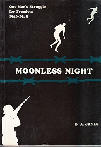 Stock image for Moonless Night: One Man's Struggle for Freedom, 1940-45 for sale by P Rulton Rare Books
