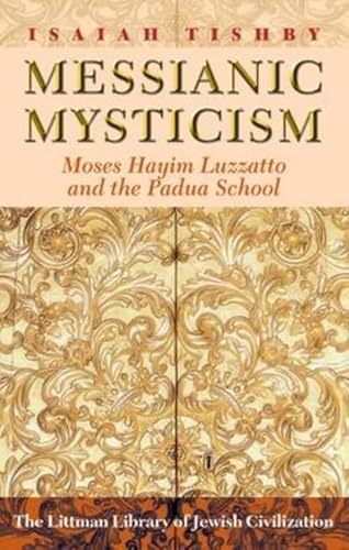 9781874774099: Messianic Mysticism: Moses Hayim Luzzatto and the Padua School (The Littman Library of Jewish Civilization)