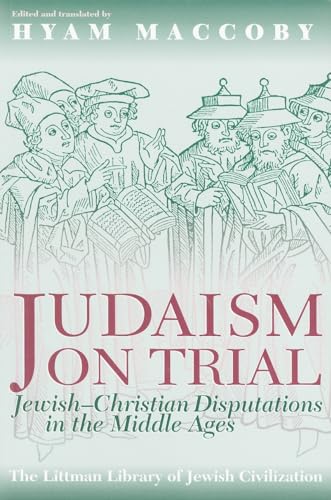 Imagen de archivo de Judaism on Trial: Jewish-Christian Disputations in the Middle Ages (Littman Library of Jewish Civilization) a la venta por SatelliteBooks