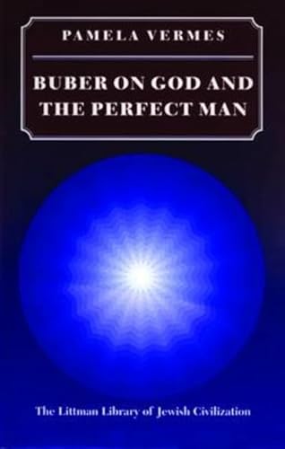9781874774235: Buber on God and the Perfect Man (The Littman Library of Jewish Civilization)