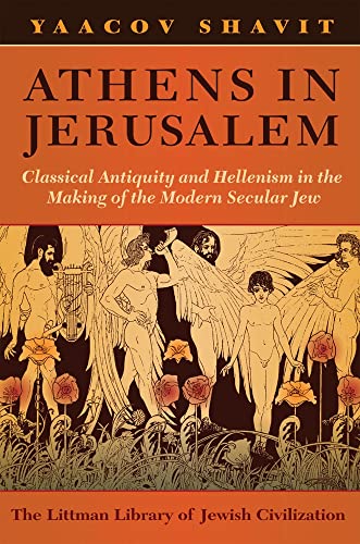 9781874774259: Athens in Jerusalem: Classical Antiquity and Hellenism in the Making of the Modern Secular Jew (The Littman Library of Jewish Civilization)