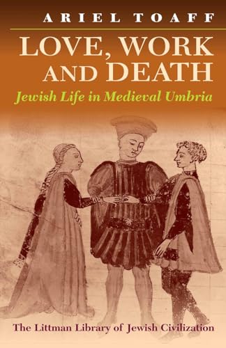 Stock image for Love, Work and Death: Jewish Life in Medieval Umbria for sale by SecondSale