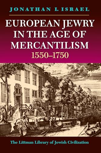 Beispielbild fr European Jewry in the Age of Mercantilism, 1550-1750 (The Littman Library of Jewish Civilization) zum Verkauf von BooksRun